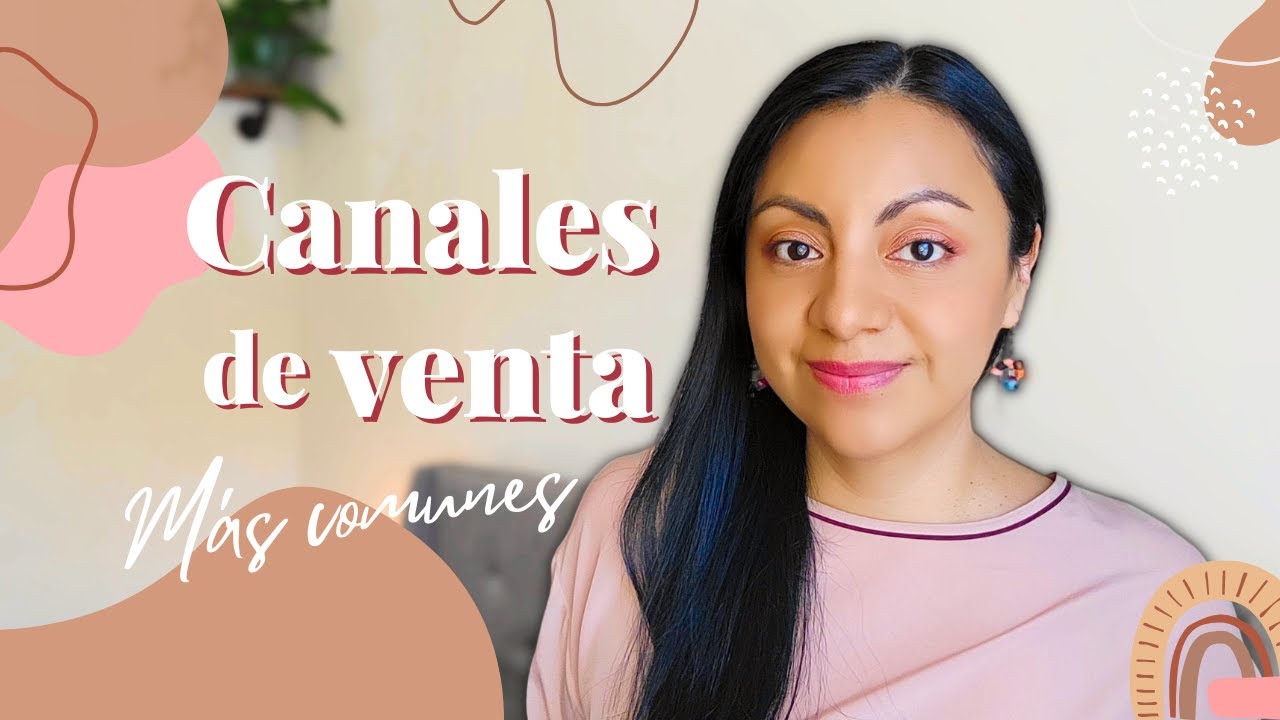 ¿QUÉ TIPOS DE CANALES DE VENTA EXISTEN?