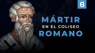 IGNACIO DE ANTIOQUÍA: El discípulo del apóstol Juan MARTIRIZADO en ROMA