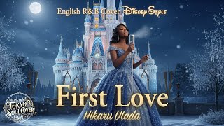 First Love（English Ver.）– 宇多田ヒカル | Hikaru Utada | Disney-Style Cinematic R&amp;B Soul (Female Solo)