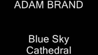 ADAM BRAND - Blue Sky Cathedral