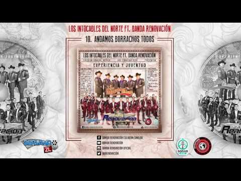Los Intocables Del Norte Ft. Banda Renovacion - Andamos Borrachos Todos (En Vivo 2016)