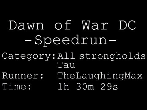 Speedrun: Dawn of War - Dark Crusade # All strongholds Tau in 1h 30m 29s [Personal Best]
