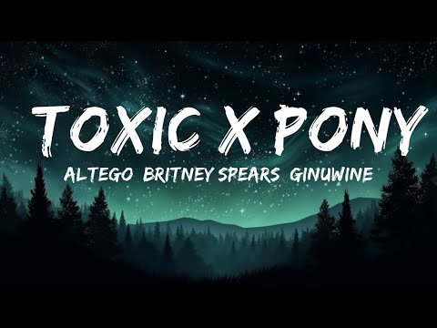 ALTEGO, Britney Spears, Ginuwine - Toxic X Pony (TikTok Remix)(Lyrics) |15min
