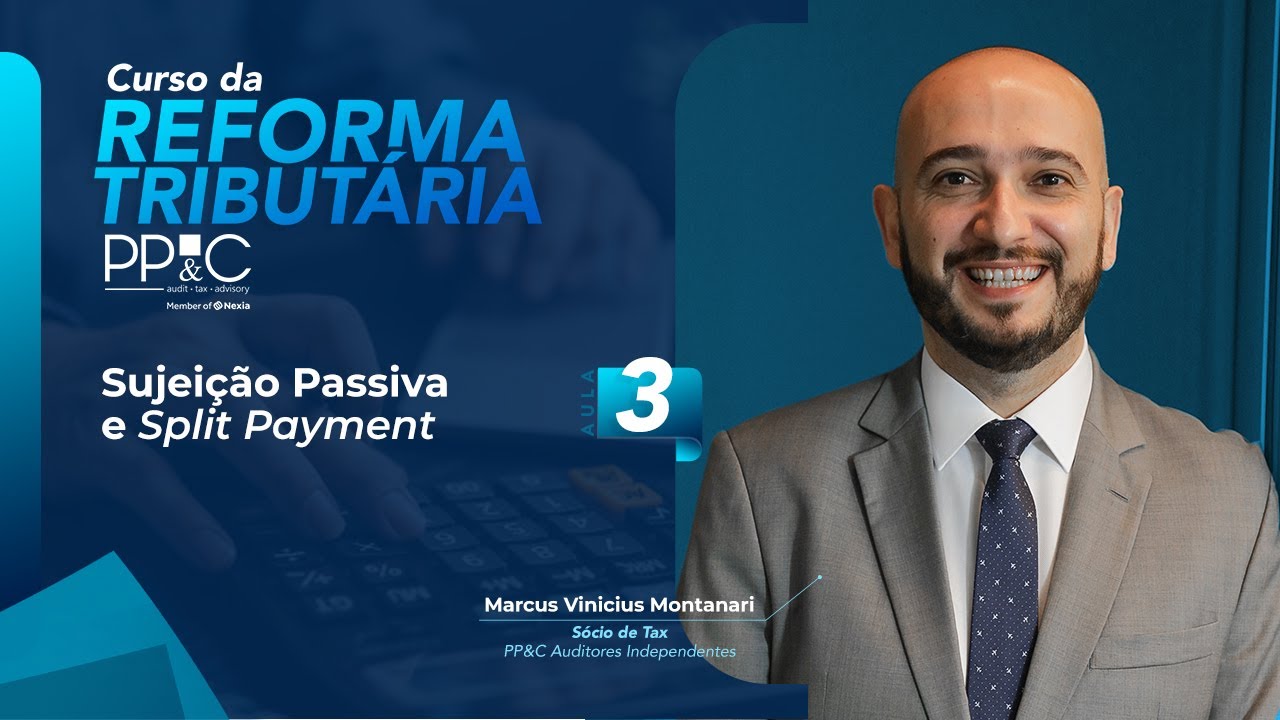 PP&C - Aula #3 - Sujeição Passiva e Split Payment (Curso completo da reforma tributária)