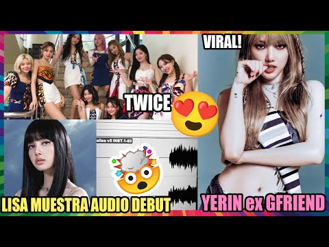 VIRAL! LISA MUESTRA EL AUDIO DEL DEBUT! YERIN LUCE RUDA! RED VELVET ESTA CERCA! SOMI TWICE HWASA