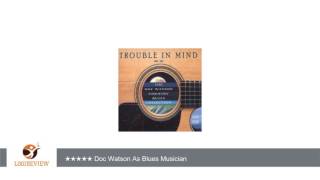 Trouble in Mind: The Doc Watson Country Blues Collection 1964-1998 | Review/Test