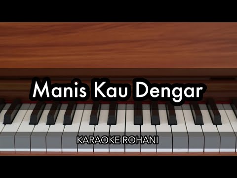 Manis Kau Dengar - Welyar Kauntu | Karaoke Piano Rohani