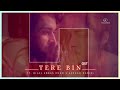 Tere Bin- OST |ft. Bilal Abbas Khan | Azekah Daniel