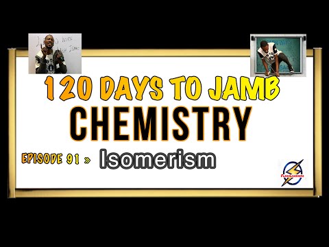 Structural & Stereo Isomerism » 120 Days To Jamb Chemistry - Ep 91