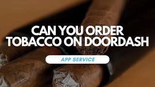 Can You Order Tobacco on DoorDash