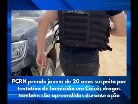 PCRN prende jovem de 20 anos suspeito por tentativa de homicídio em Caicó