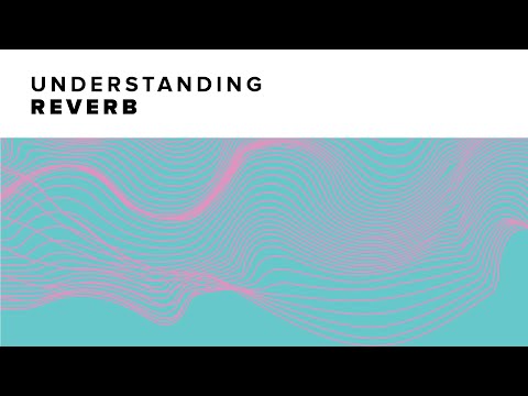 Understanding Reverb
