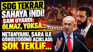 DSG Yine Sahaya İndi! Şam Uyardı: Olmaz, Yoksa... Netanyahu, Şara ile görüştüğün