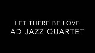 Let There Be Love - AD Jazz Quartet