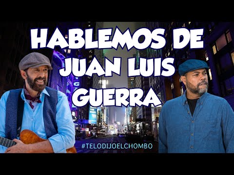 El Chombo presenta : Hablemos de Juan Luis Guerra