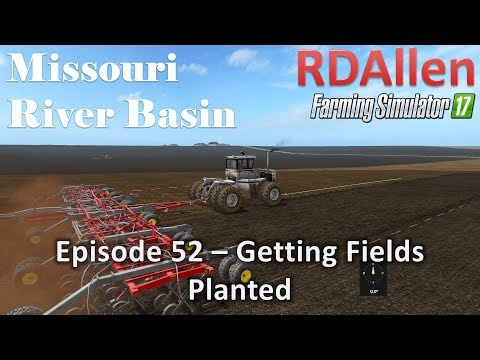 Farming Simulator 17 River Basin E52 - Getting Fields Planted