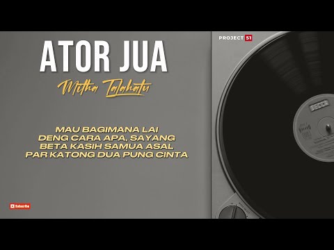 Lirik Lagu Ambon | ATOR JUA - Mitha Talahatu