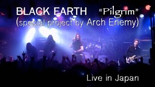 Black Earth (Arch Enemy) - Pilgrim - vo. Johan Liiva - Live ( Tokyo 2016.5.17 ) [HD]