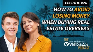 How To Avoid Losing Money When Buying Real Estate Overseas