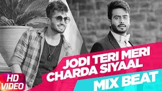 Mix Beat | Jodi Teri Meri | Charda Siyaal | Jassi Gill | Mankirt Aulakh | Latest Punjabi Song 2018