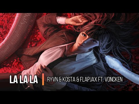 La La La - RYVN & KOSTA & Flapjax Ft. Voncken Lyrics Video
