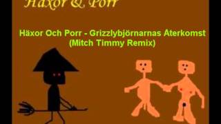 Häxor Och Porr - Grizzlybjörnarnas Återkomst (Mitch Timmy Remix)