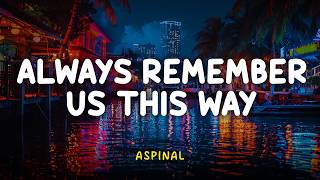 Download lagu Aspinal - Always Remember Us This Way | Lyrics Video | Subtitle Indonesia | Lirik Terjemahan mp3