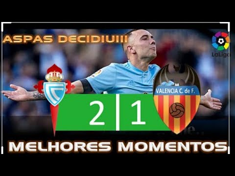 CELTA DE VIGO X VALÊNCIA - 2X1 - GOLS E MELHORES MOMENTOS