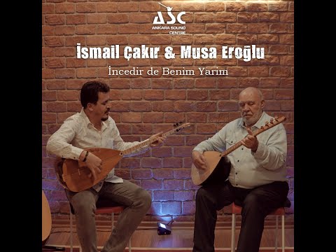 Musa Eroğlu & İsmail Çakır - İncedir de Benim Yarim