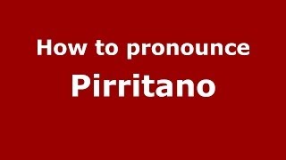 How to pronounce Pirritano