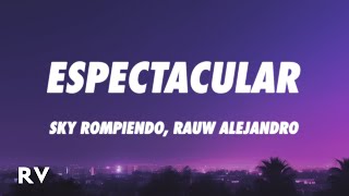 Sky Rompiendo, Rauw Alejandro - Espectacular (Letra/Lyrics)