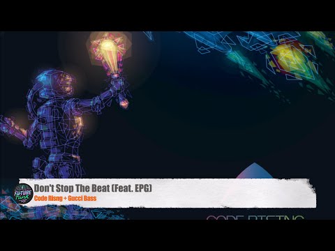 Code Rising + Gucci Bass - Don't Stop The Beat (Feat.EPG)
