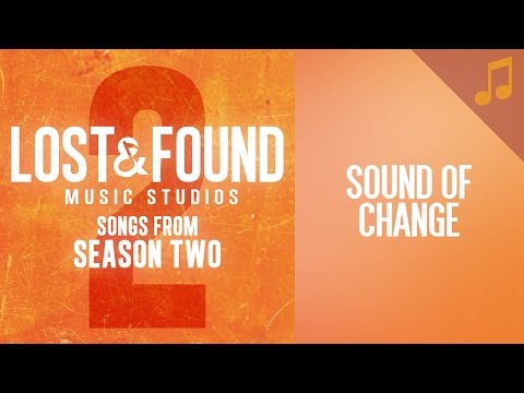 "The Sound of Change" (John, Leia, Luke & Rachel) // Season 2 Songs from Lost & Found Music Studios