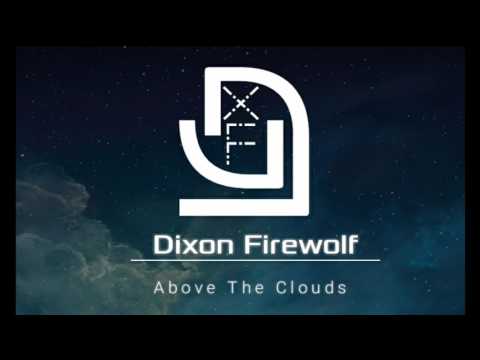 Dixon Firewolf - Above The Clouds
