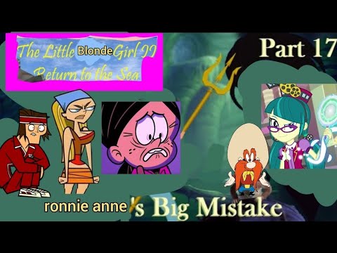 The Little blonde Girl II: Return to the Sea" Part 17 - ronnie anne's Big Mistake