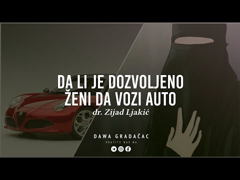 DA LI JE DOZVOLJENO ŽENI DA VOZI AUTO - dr. Zijad Ljakić