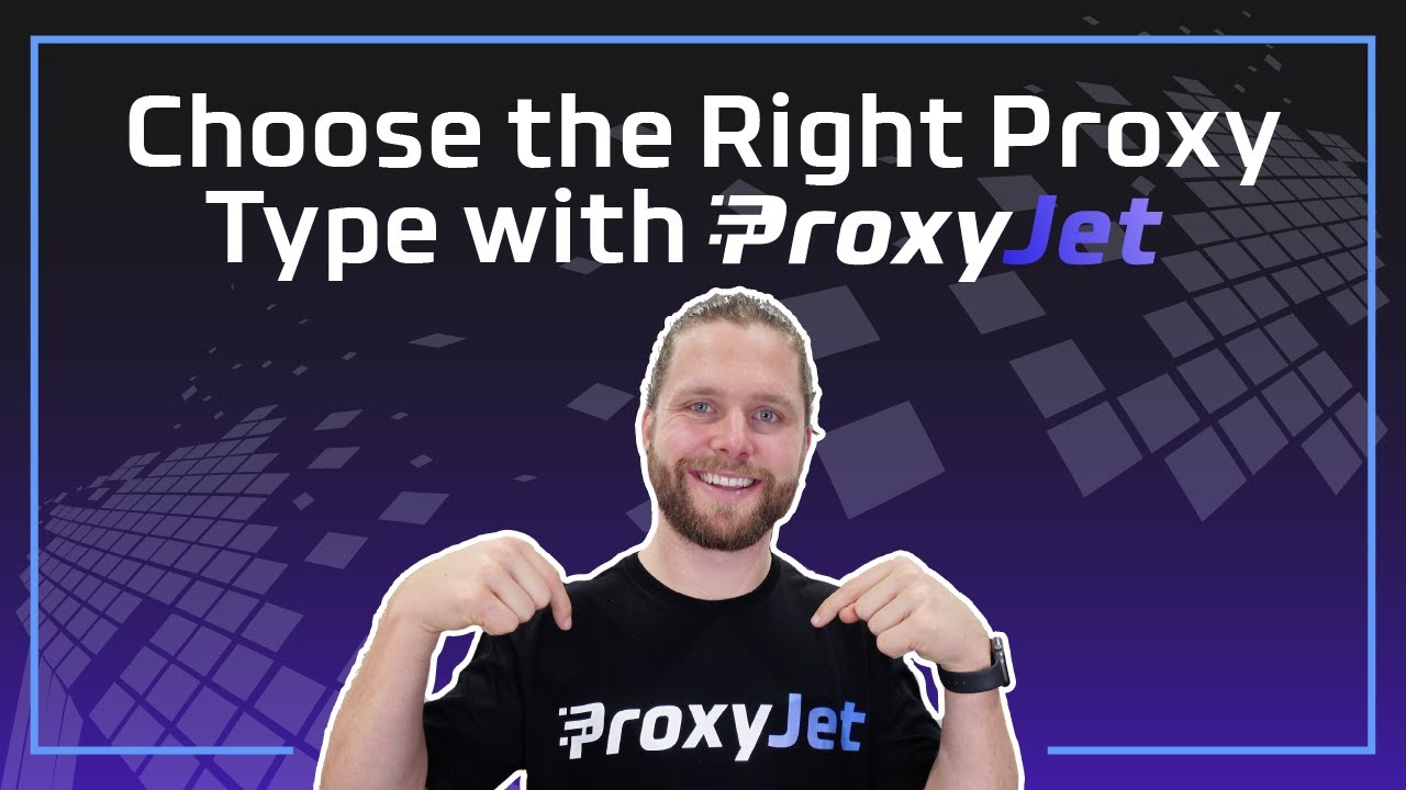 Choose The Right Proxy Type For Your Needs With ProxyJet