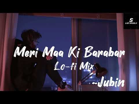 Meri maa ki barabar 🥺|| Jubin Nauthiyaal || S Lofi World