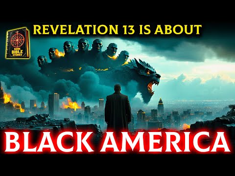 Revelation 13 Is About Black America RIGHT NOW!!!