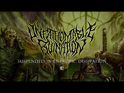 Unfathomable Ruination "Suspended In Entropic Dissipation” - Official Track Premiere