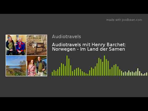 Audiotravels mit Henry Barchet: Norwegen - Im Land der Samen