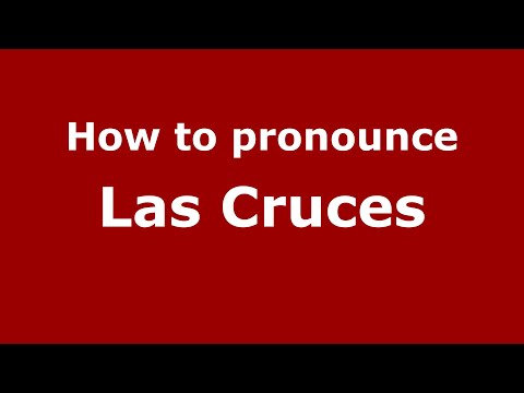 How to pronounce Las Cruces