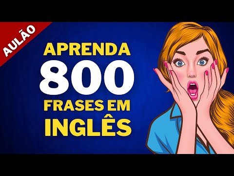 Aulão de Inglês: 800 FRASES Importantes do Dia a Dia