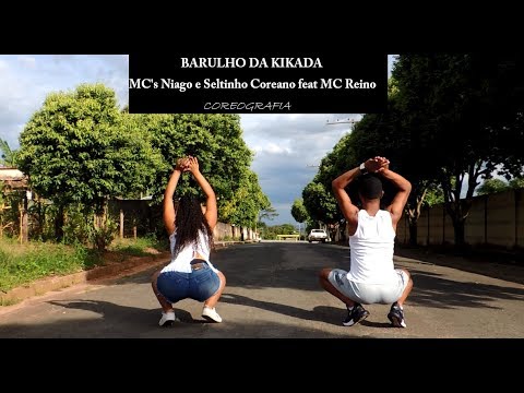Barulho da Kikada -  MC's Niago e Seltinho Coreano feat MC Reino (Coreografia)