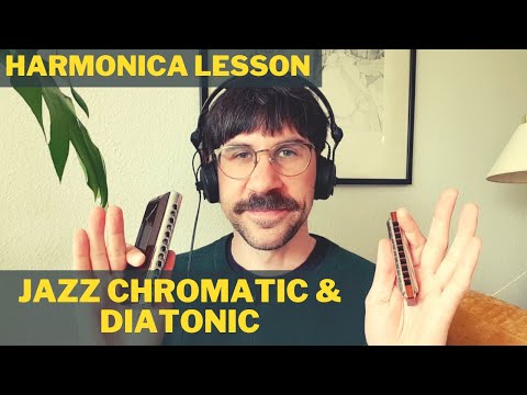 Harmonica lesson: Playing jazz on the chromatic AND diatonic harmonica