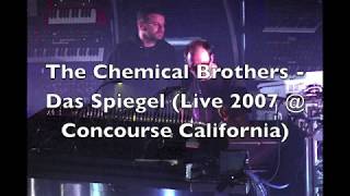 The Chemical Brothers - Das Spiegel (Live 2007 @ Concourse San Francisco)