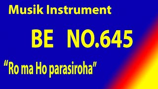 Download lagu BUKU ENDE NO 645 RO MA HO PARASIROHA Do=Es Karaoke BE dengan instrument musik pengiring mp3