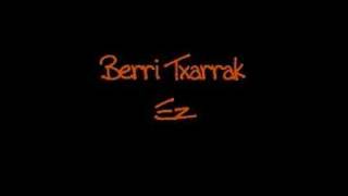 BerrI TxarrAk- eZ