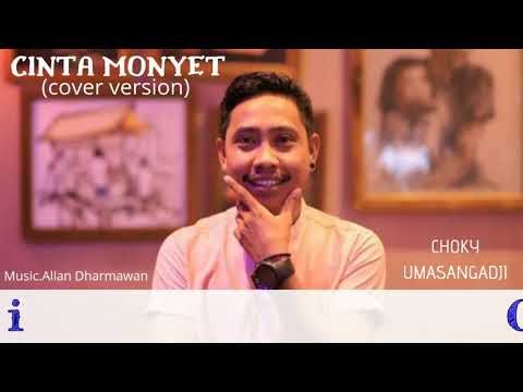CINTA MONYET ( COVER VERSION ) - CHOKY UMASANGADJI  ( OFFICIAL MUSIC VIDEO )