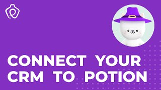 How to Connect Your CRM to Potion
